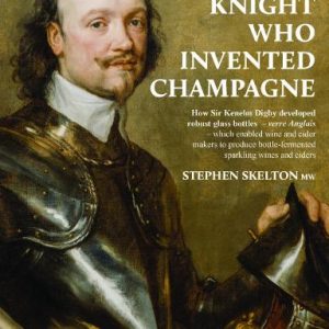 The Knight Who Invented Champagne, Stephen Skelton MW